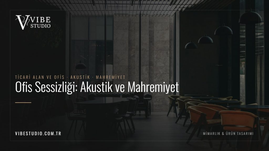 Ofis Sessizliği: Akustik ve Mahremiyet Birlikte Nasıl Çalışır?